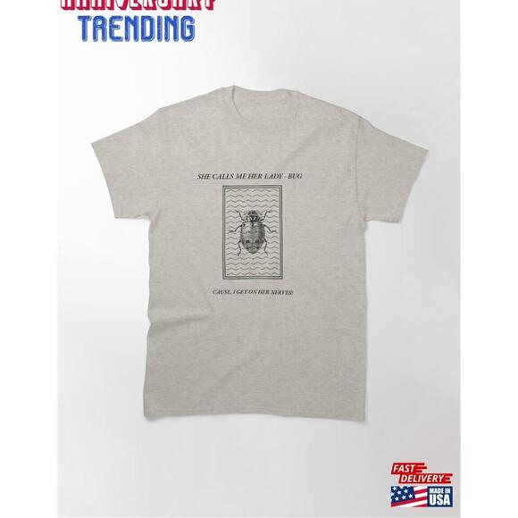 Other - She Calls Me Her Lady Bug Cause Unisex Tshirt